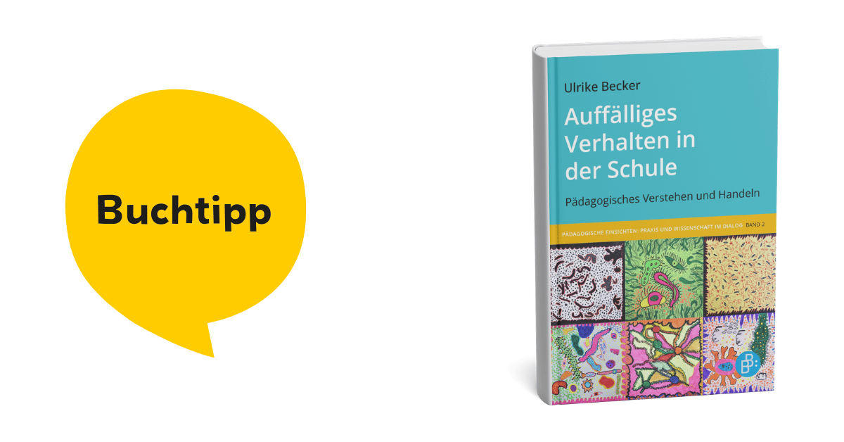 Buchtipp: „Auffälliges Verhalten in der Schule“ von Prof. Ulrike Becker